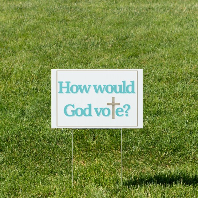 How Would God Vote Political Yard Sign (Insitu)