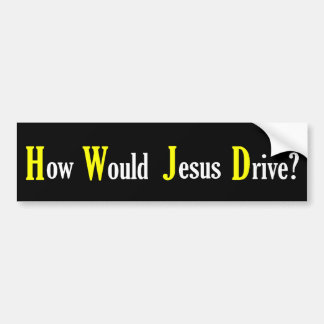 How Would Jesus Drive - Bumper Sticker