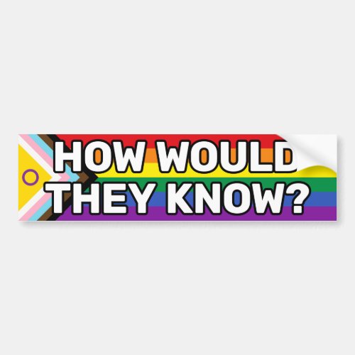 How Would They Know White Intersex Inclusive Pride Bumper Sticker