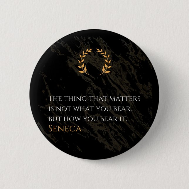 How You Bear It - Seneca Stoic Philosophy Quote Button (Front)