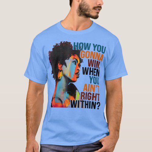 How You Gonna Win When You Aint Right Within 2779 T_Shirt