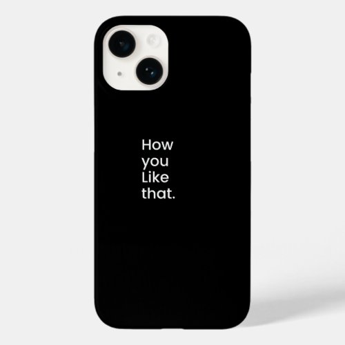 How you like that phone case Iphone 14 Case_Mate iPhone 14 Case