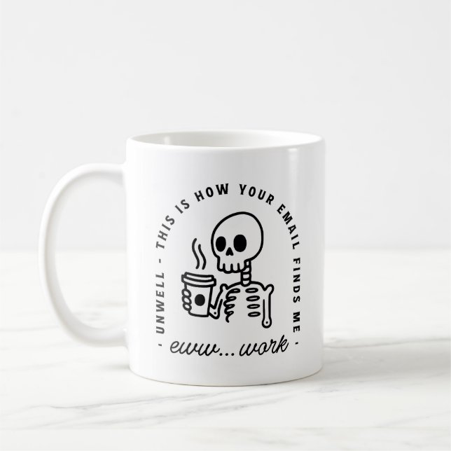 How your email finds me overworked tired funny coffee mug (Left)