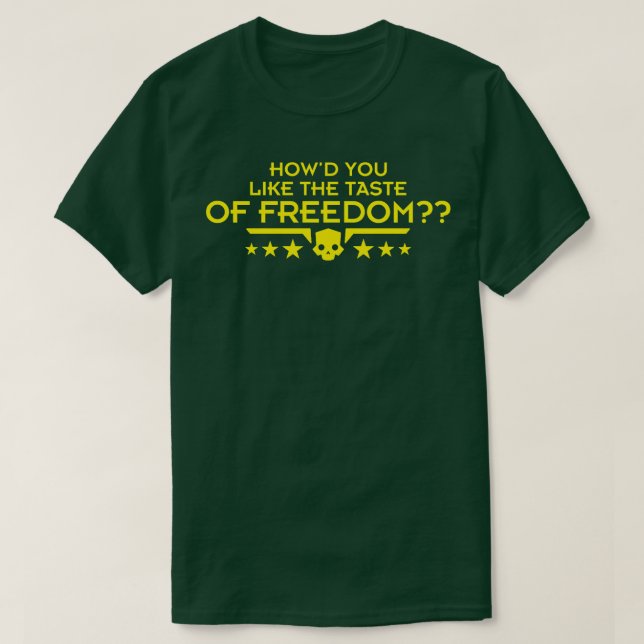 howd you like the taste of freedom Helldivers T-Shirt (Design Front)