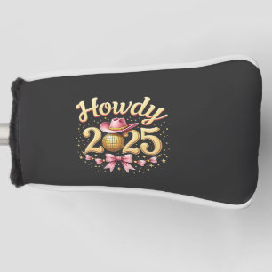 Howdy 2025 New Year Eve Cowboy Western Golf Head Cover