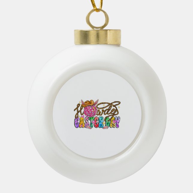 Howdy Easter Day Ceramic Ball Christmas Ornament (Front)
