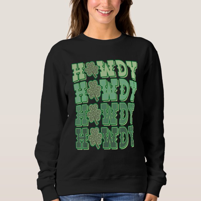 Howdy Go Lucky Cowboy Western St Patricks Day Iris Sweatshirt (Front)
