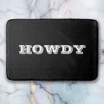 "Howdy" Greeting or Name, Black Bath Mat<br><div class="desc">"Howdy" or personalize greeting or name in bold white letters on black.</div>