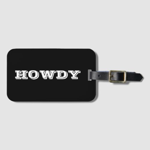 Howdy Greeting or Name Black Luggage Tag