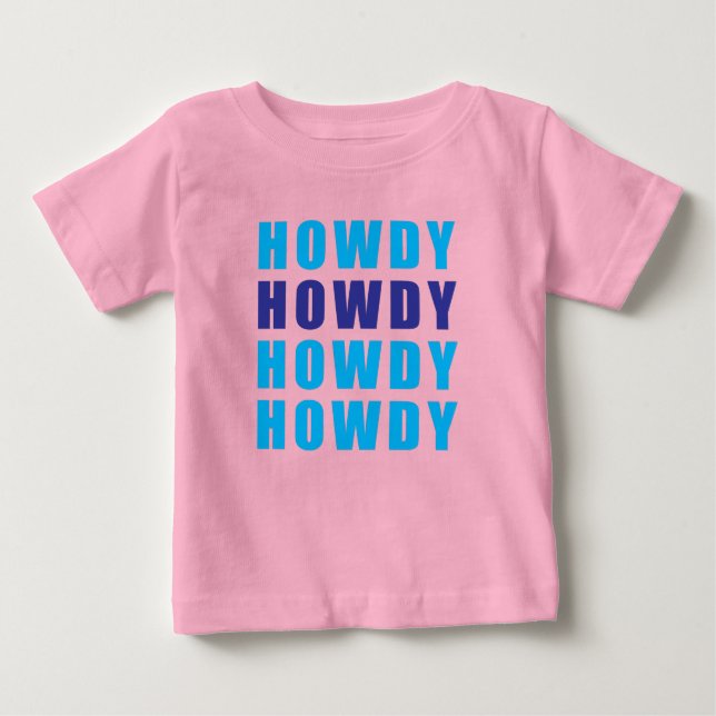 Howdy Howdy Howdy Howdy Baby T-Shirt (Front)