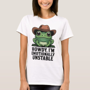 Howdy I'm Emotionally Unstable Frog Shirt Funny