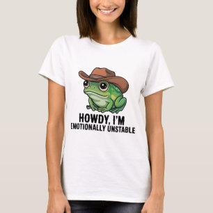 Howdy I'm Emotionally Unstable Frog Shirt   Funny 