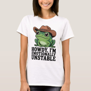 Howdy I'm Emotionally Unstable Frog Shirt   Funny 