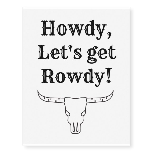 Howdy, Let's Get Rowdy Temporary Tattoos (Front)