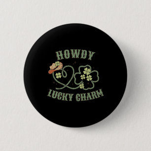 Howdy Lucky Charm Western St Patrick Day Shamrock Button