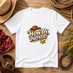Howdy, Partner! Western Humor quote T-Shirt
