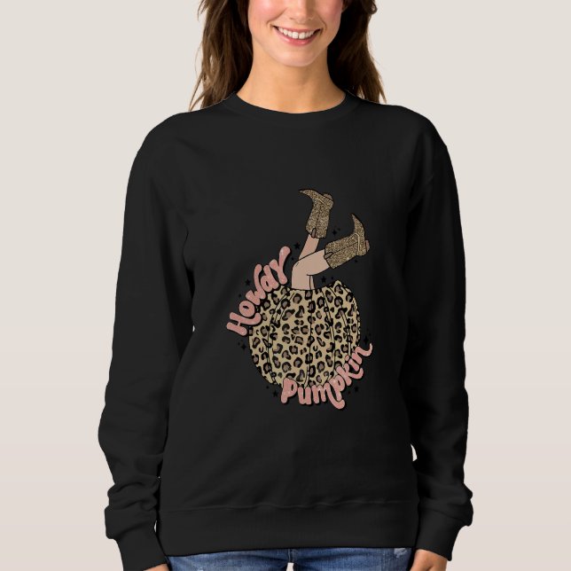 Howdy Pumpkin Leopard Rodeo Cowgirls Boots Fall Ha Sweatshirt (Front)