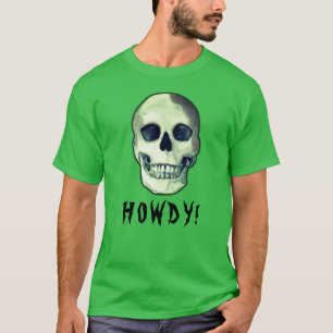 HOWDY! Skull gothic creepy funny dark humor T-Shirt