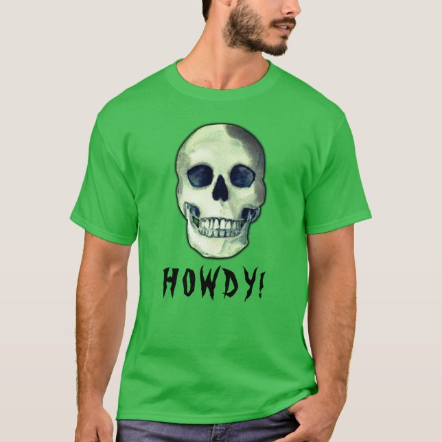 HOWDY! Skull gothic creepy funny dark humor T-Shirt (Front)