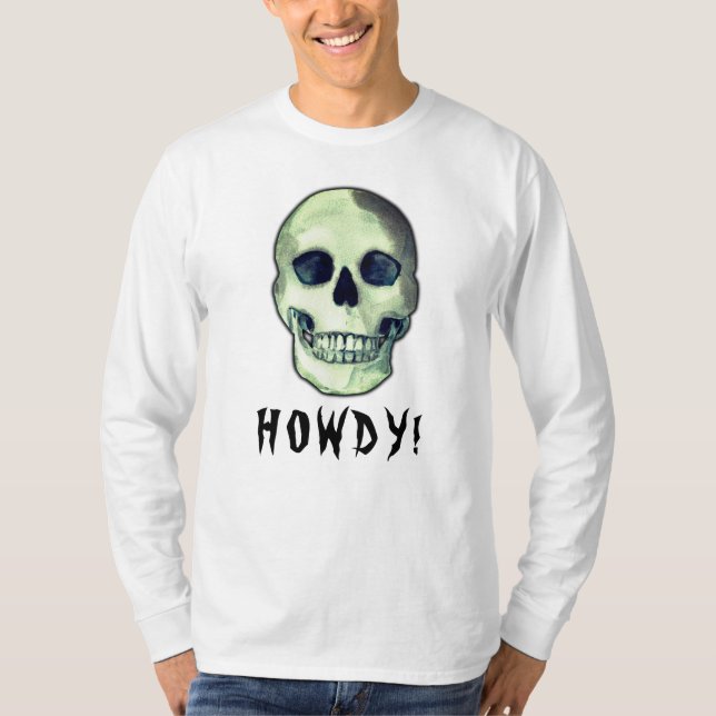 HOWDY! Skull modern funny dark humor T-Shirt (Front)