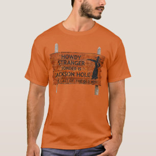 HOWDY STRANGER SIGN JACKSON HOLE TShirt