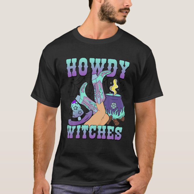 Howdy Witches Halloween Spooky Cowgirl Boots Hat W T-Shirt (Front)