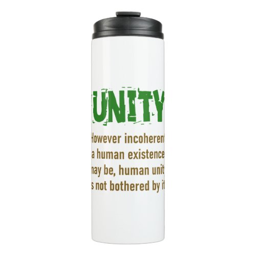 However Incoherent A Human Existence _ Unity Quote Thermal Tumbler