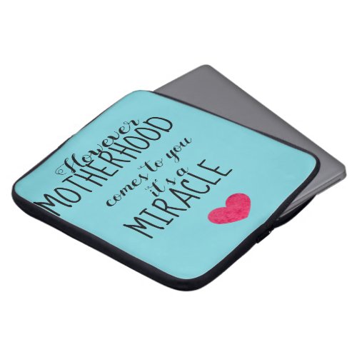 However Motherhood Comes to You Miracle Adoption Laptop Sleeve