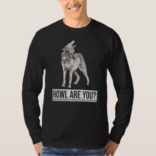 Howl Are You Pun For A Wolf Expert T-Shirt
