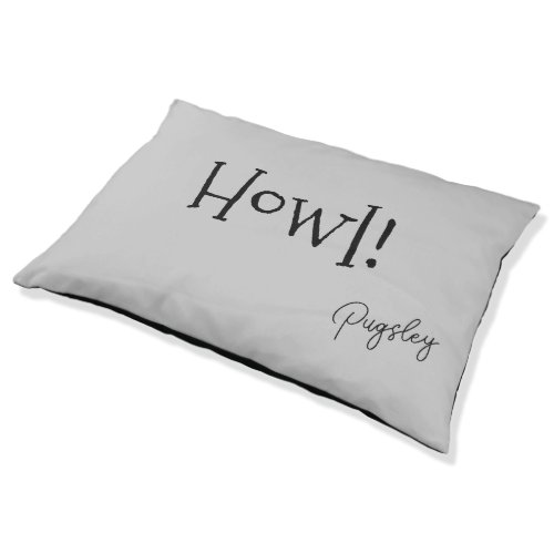 Howl Cute Funny Text Personalized Gray Pet Bed