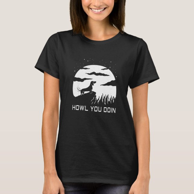 Howl You Doin  Dachshund & Moon  I Weiner Dachshun T-Shirt (Front)