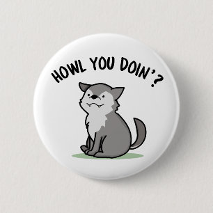 Howl You Doin Funny Baby Wolf Pun Button