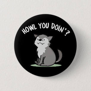 Howl You Doin Funny Baby Wolf Pun Dark BG Button