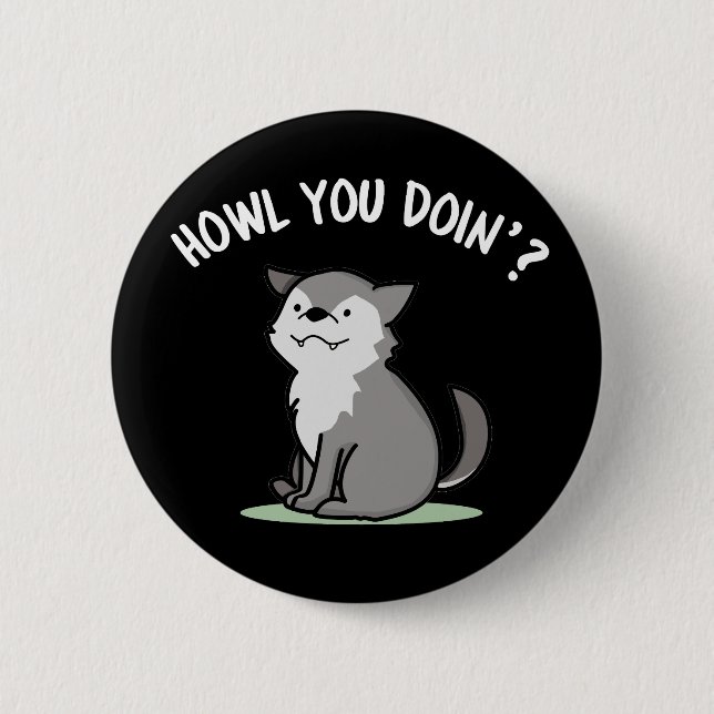 Howl You Doin Funny Baby Wolf Pun Dark BG Button (Front)