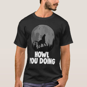 Howl You Doing German Dog Funny Women Doggy Moon L T-Shirt
