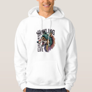 Howling My Way Through Life Wolf Hoodie