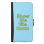 $howMeTheData! Samsung Galaxy S5 Wallet Case