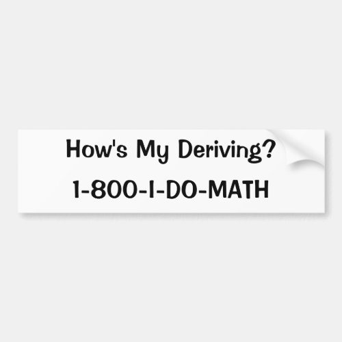 Hows My Deriving 1_800_I_DO_MATH Bumper Sticker