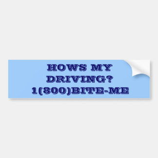 Hows My Driving Bumper Stickers - Car Stickers | Zazzle