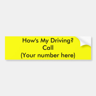 How's My Driving? Bumper Sticker