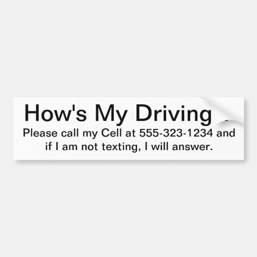 How's My Driving? Bumper Sticker | Zazzle