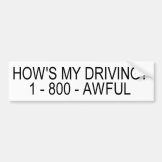 HOW'S MY DRIVING? BUMPER STICKER