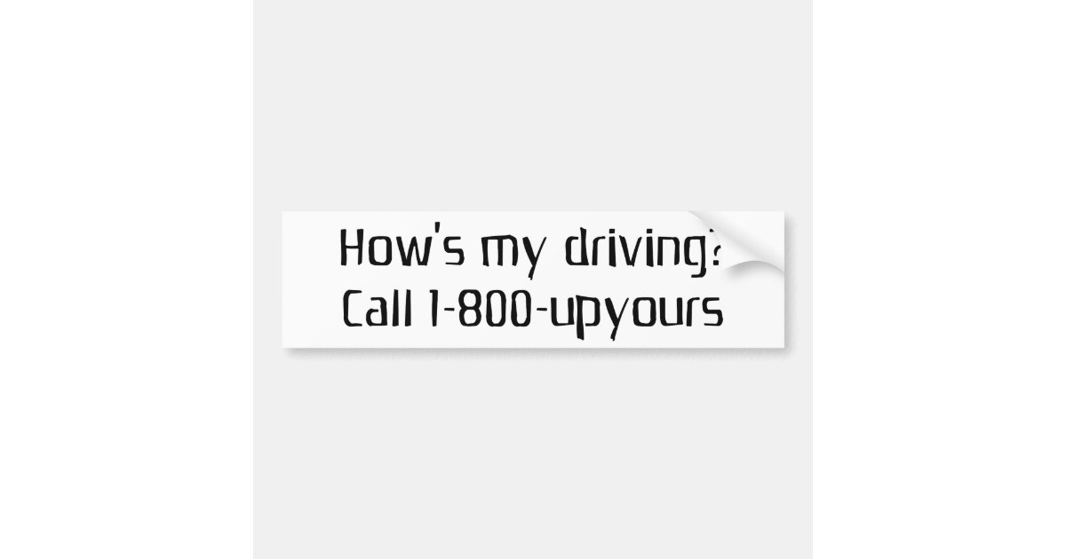 How's my driving bumper sticker | Zazzle