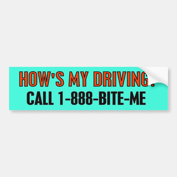 HOW'S MY DRIVING? BUMPER STICKER Zazzle