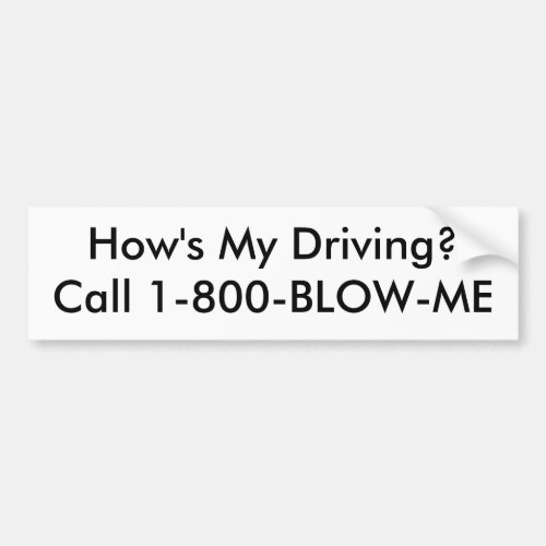Hows My DrivingCall 1_800_BLOW_ME Bumper Sticker