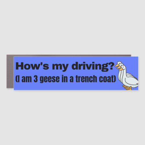 Hows my driving funny goose decal Car Magnet