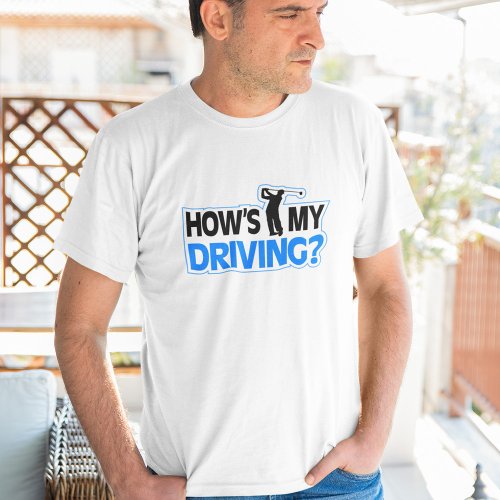 Hows My Driving Golf Pun T_Shirt