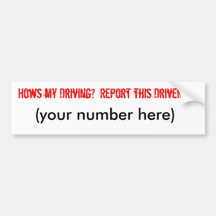 Hows my Driving? Report this Driver Bumper Sticker