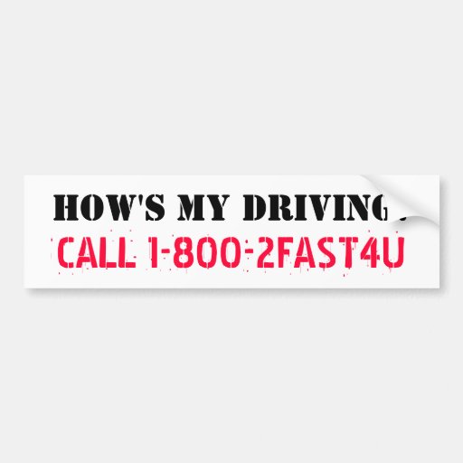 HOW'S MY DRIVING? speed parody sticker Car Bumper Sticker | Zazzle