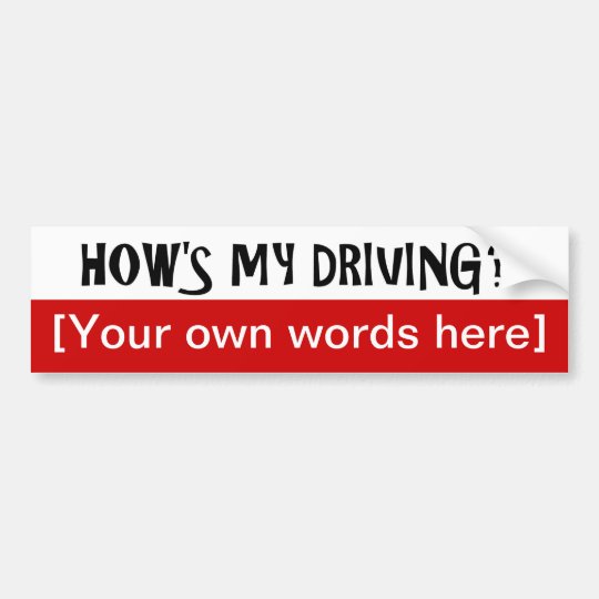 hows-my-driving-template bumper sticker | Zazzle.com